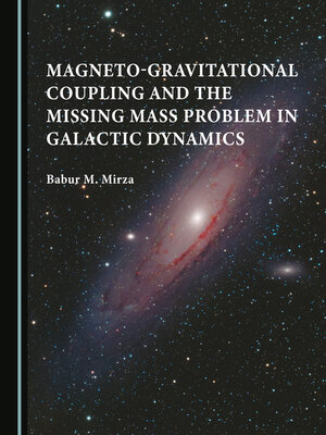 cover image of Magneto-gravitational Coupling and the Missing Mass Problem in Galactic Dynamics